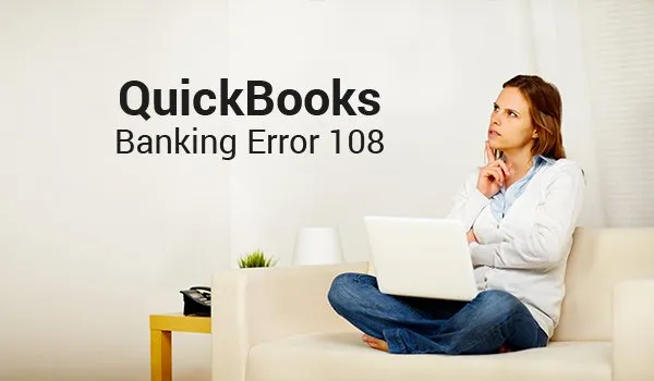 quickbooks banking error 108