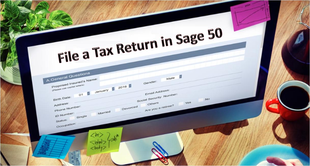 How to File a Tax Return in Sage 50 Year 20222023 Tax Filing